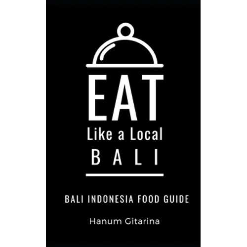 Eat Like a Local- Bali: Bali Food Guide
