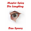 Master Spies Die Laughing: A novel interpretation of undercover espionage and a singular lack of intelligence
