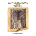 Conversations With Thoth: Your Pathway to Wisdom, Truth, and Unconditional Love