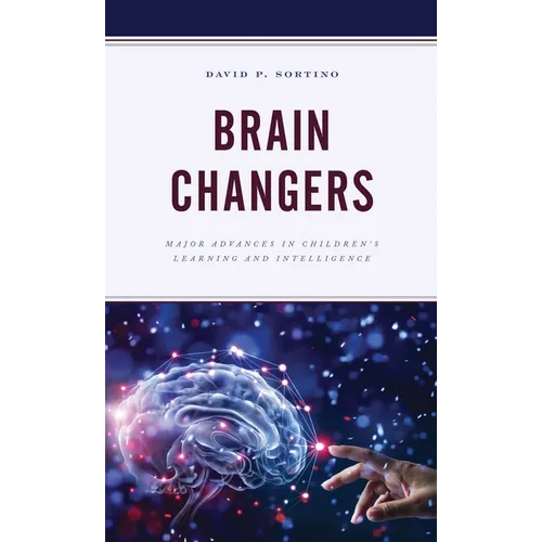Brain Changers: Major Advances in Children's Learning and Intelligence