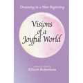 Visions of a Joyful World: Dreaming in a New Beginning