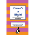 Karma's a Bitch: Advanced Knitting