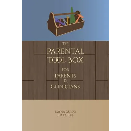 The Parental Tool Box: For Parents and Clinicians