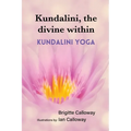 Kundalini, the divine within: Kundalini yoga