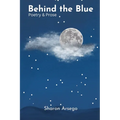 Behind the Blue: Poetry & Prose