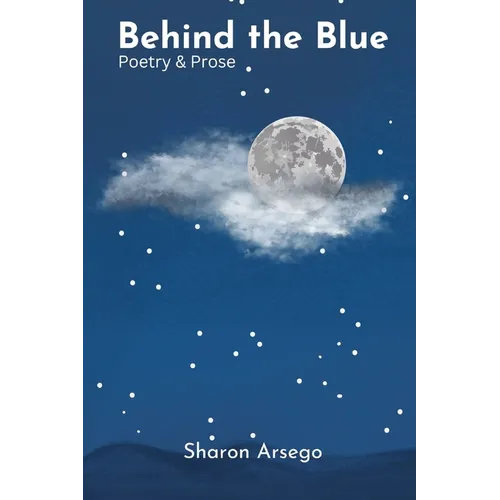 Behind the Blue: Poetry & Prose