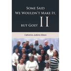 Some Said We Wouldn't Make It, but God! II