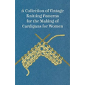 A Collection of Vintage Knitting Patterns for the Making of Cardigans for Women