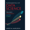 Fundamentals of Data Science Trilogy: Experiment-Model-Learn