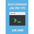 Bash Command Line Pro Tips