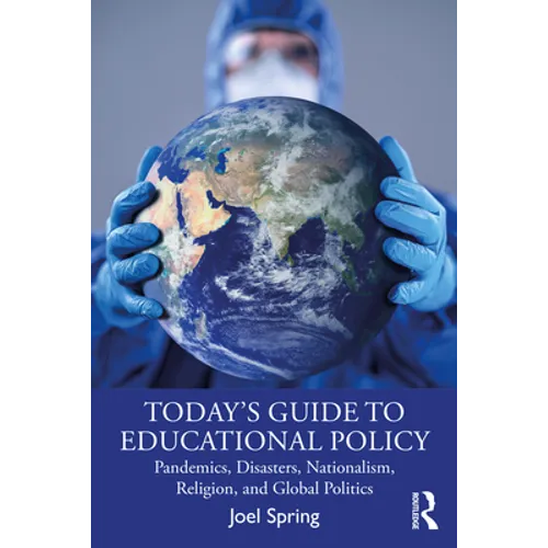 Today's Guide to Educational Policy: Pandemics, Disasters, Nationalism, Religion, and Global Politics
