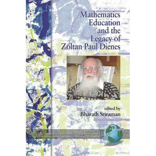 Mathematics Education and the Legacy of Zoltan Paul Dienes (Hc)