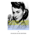 Academy Award Winning Sisters: The Lives of Olivia de Havilland and Joan Fontaine