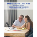 Debt is a Four-letter Word But it Need Not Be!: The College Experience