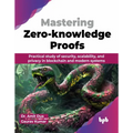 Mastering Zero-knowledge Proofs: Practical study of security, scalability, and privacy in blockchain and modern systems (English Edition)