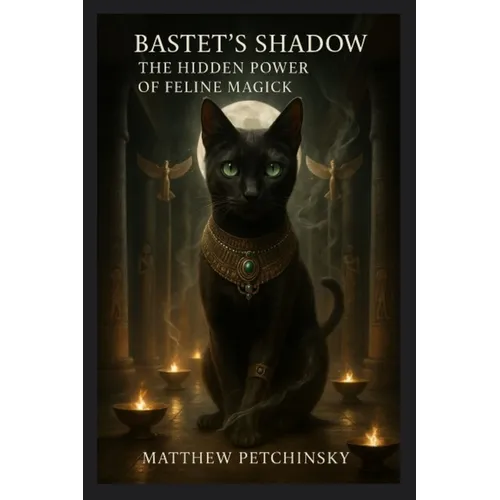 Bastet's Shadow: The Hidden Power of Feline Magick