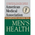 American Medical Association Complete Guide to Men's Health