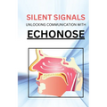 Silent Signals Unlocking Communication with Echonose