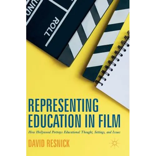 Representing Education in Film: How Hollywood Portrays Educational Thought, Settings, and Issues
