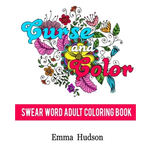 Curse and Color: Swear Word Adult Coloring Book