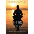 Heaven in the Now: A Journey Through Mind, Body & Soul