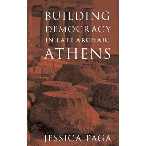 Building Democracy in Late Archaic Athens