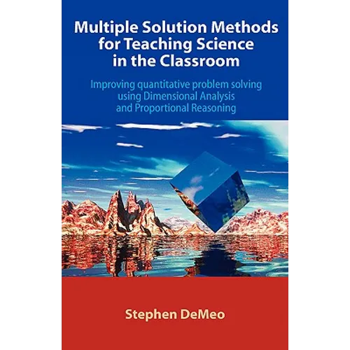 Multiple Solution Methods for Teaching Science in the Classroom: Improving Quantitative Problem Solving Using Dimensional Analysis and Proportional Re