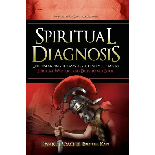 Spiritual Diagnosis: Understanding the Mystery Behind Your Misery - Spiritual Warfare and Deliverance Book
