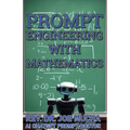 Prompt Engineering With Mathematics