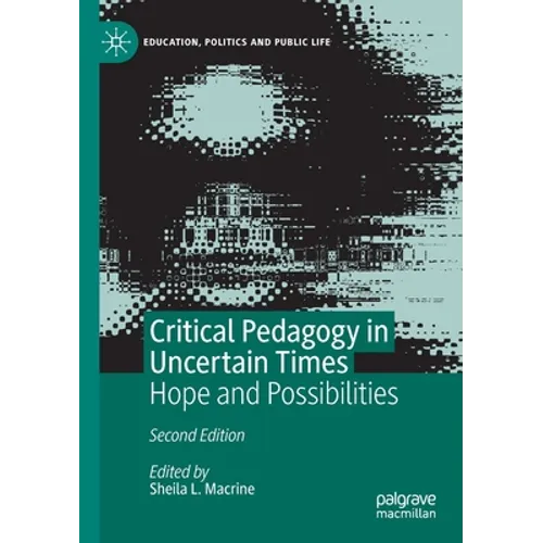 Critical Pedagogy in Uncertain Times: Hope and Possibilities