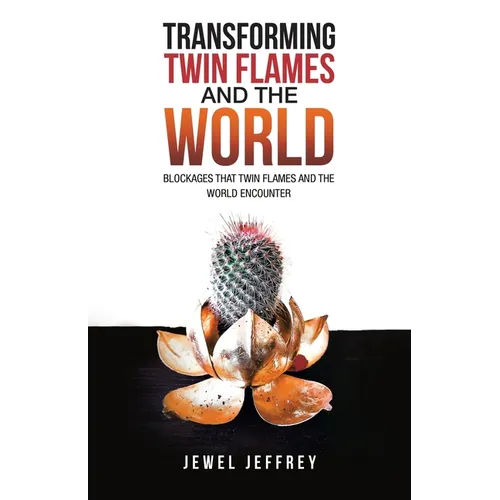 Transforming Twin Flames and the World: Blockages that Twin Flames and the World Encounter