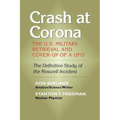 Crash at Corona: The U.S. Military Retrieval and Cover-Up of a UFO