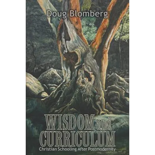 Wisdom and Curriculum: Christian Schooling After Postmodernity