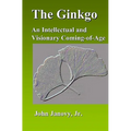 The Ginkgo: An Intellectual and Visionary Coming-of-Age