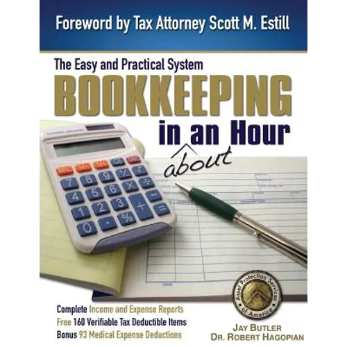 Bookkeeping in About an Hour: The Easy and Practical System