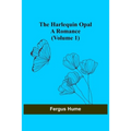 The Harlequin Opal: A Romance (Volume 1)