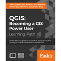 Qgis: Becoming a GIS Power User: Master data management, visualization, and spatial analysis techniques in QGIS and become a GIS power user