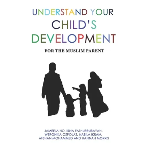 Understand Your Child's Development: For the Muslim Parent