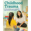 Childhood Trauma: A Theoretical Case Comparison Emphasizing Play Therapy