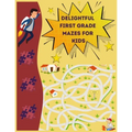 Delightful First Grade Mazes for Kids: Maze Book for Kids 3-8
