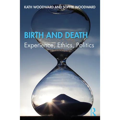 Birth and Death: Experience, Ethics, Politics
