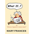 What If ... ?: Or Whatever Happened to Common Sense?