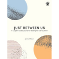 Just Between Us: A Couple's Guided Journal for Building the Life You Want