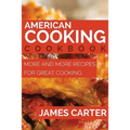 American Cooking Cookbook: More and More Recipes for Great Cooking