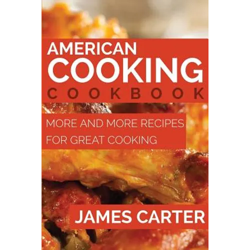 American Cooking Cookbook: More and More Recipes for Great Cooking