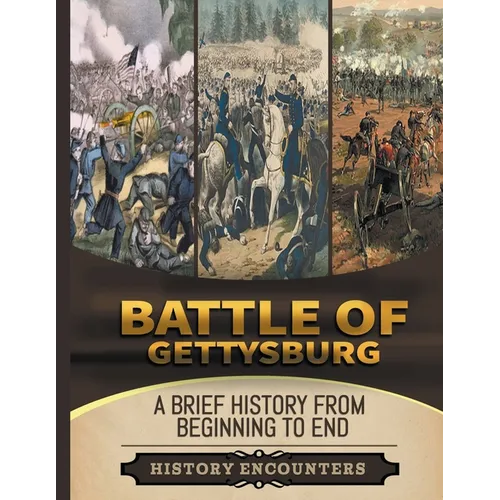 Battle of Gettysburg: A Brief Overview from Beginning to the End