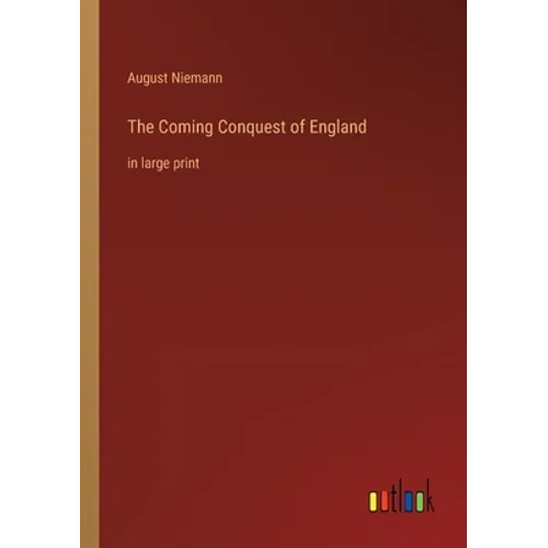 The Coming Conquest of England: in large print
