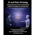AI and Data Strategy: Harnessing the business potential of Artificial Intelligence and Big Data