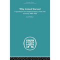 Why Ireland Starved: A Quantitative and Analytical History of the Irish Economy, 1800-1850