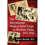 The International Medical Relief Corps in Wartime China, 1937-1945 - Paperback
